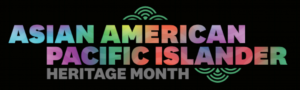 Celebration of National Asian American and Pacific Islander Heritage Month